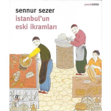 İstanbul'un Eski İkramları - Sennur Sezer