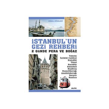 İSTANBULUN GEZI REHBERI 2 GÜNDE PERA VE BOĞAZ - İSMAİL GÜZELSOY