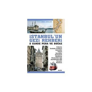 İSTANBULUN GEZI REHBERI 2 GÜNDE PERA VE BOĞAZ - İSMAİL GÜZELSOY