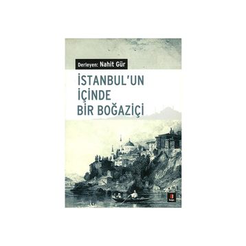İSTANBUL´UN İÇİNDE BIR BOĞAZİÇİ - NAHIT GÜR