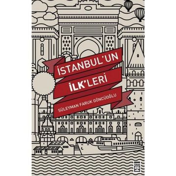 İstanbul’un İlk’leri - Süleyman Faruk Göncüoğlu
