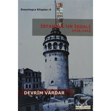 İSTANBUL'UN İŞGALI 1918-1923 - DEVRIM VARDAR
