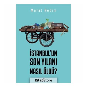 İstanbul'un Son Yılanı Nasıl Öldü? - Murat Nedim