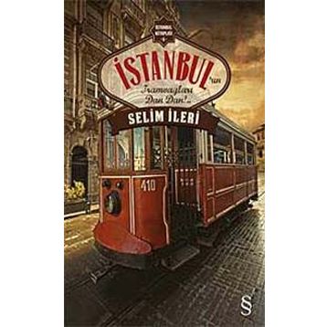 İstanbul’un Tramvayları Dan Dan!.. - Selim İleri