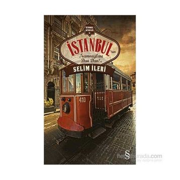 İstanbul’un Tramvayları Dan Dan!.. - Selim İleri