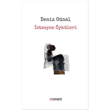 İstasyon Öyküleri - Deniz Günal