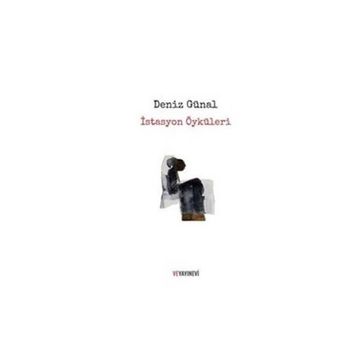 İstasyon Öyküleri - Deniz Günal
