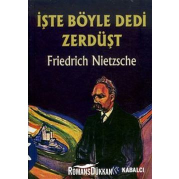 İŞTE BÖYLE DEDI ZERDÜŞT - FRIEDRICH WILHELM NIETZSCHE