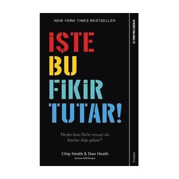 İŞTE BU FIKIR TUTAR - CHIP HEATH;DAN HEATH