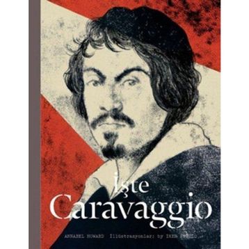 İşte Caravaggio - Annabel Howard