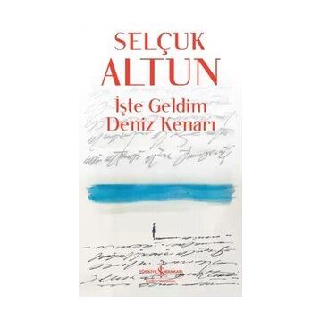 İşte Geldim Deniz Kenarı - Selçuk Altun