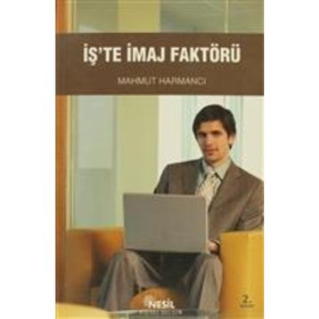 İŞ`TE İMAJ FAKTÖRÜ - MAHMUT HARMANCI