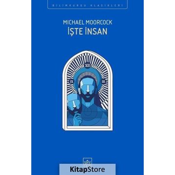 İşte İnsan - Michael Moorcock