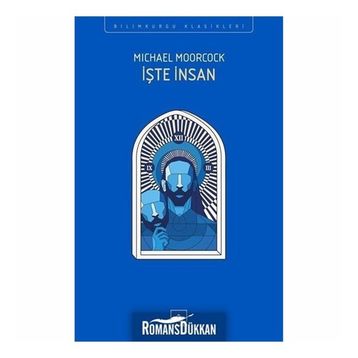 İşte İnsan - Michael Moorcock