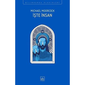 İşte İnsan - Michael Moorcock