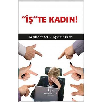 'iş'te Kadın! - Serdar Yener Aykut Arslan