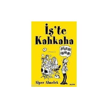 İŞ`TE KAHKAHA - ALPER ALMELEK