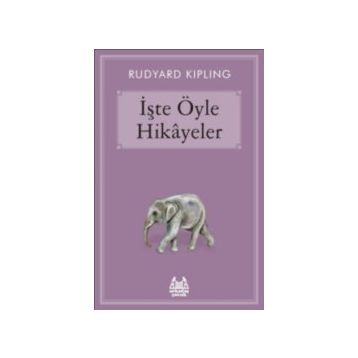 İŞTE ÖYLE HIKÂYELER - RUDYARD KIPLING