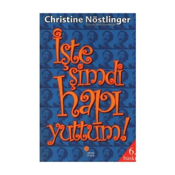 İşte Şimdi Hapı Yuttum! - Christine Nöstlinger