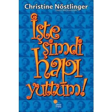 İşte Şimdi Hapı Yuttum! - Christine Nöstlinger