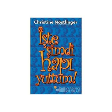 İşte Şimdi Hapı Yuttum! - Christine Nöstlinger