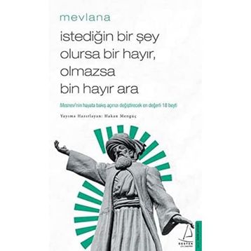 İstediğin Bir Şey Olursa Bir Hayır, Olmazsa Bin Hayır Ara: Mesnevi’nin Hayata Bakış Açınızı Değiştirecek En Değerli 18 Beyti