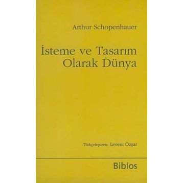 İsteme ve Tasarım Olarak Dünya - Arthur Schopenhauer