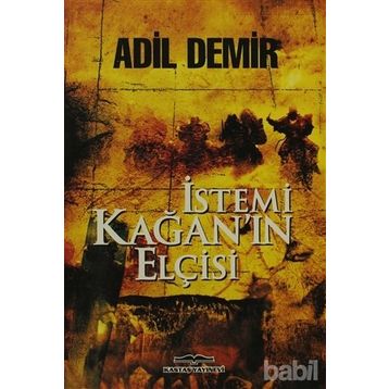 İstemi Kağan’ın Elçisi - Adil Demir