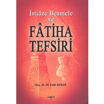 İstiaze Besmele ve Fatiha Tefsiri - M. Fatih Kesler