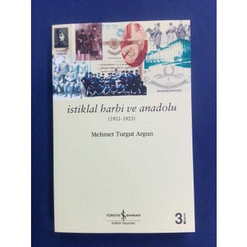 İstiklal Harbi ve Anadolu 1921 - 1923 - Mehmet Turgut Argun Mehmet Turgut