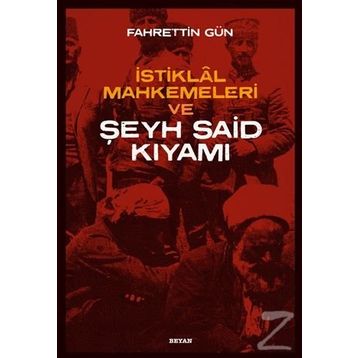 İstiklal Mahkemeleri ve Şeyh Said Kıyamı - Fahrettin Gün