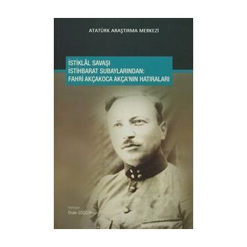 İstiklal Savaşı İstihbarat Subaylarından - Fahri Akçakoca