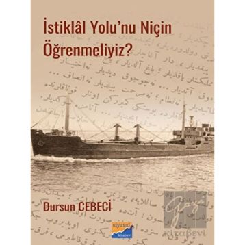 İstiklal Yolu'nu Niçin Öğrenmeliyiz? - Dursun Cebeci