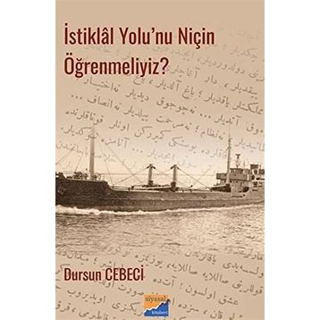 İstiklal Yolu'nu Niçin Öğrenmeliyiz? - Dursun Cebeci