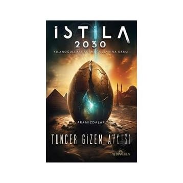 İstila 2030 Tuncer Gizem Avcısı Yediveren Yayınları