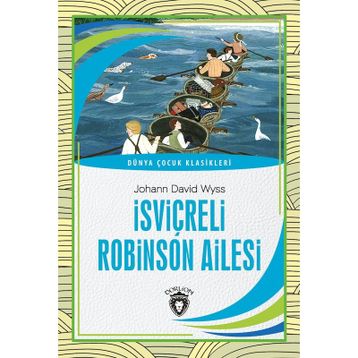 İsviçreli Robinson Ailesi - Johann David Wyss