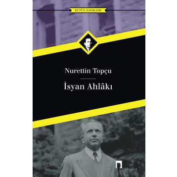 İSYAN AHLAKI - NURETTIN TOPÇU