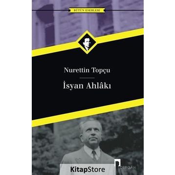 İSYAN AHLAKI - NURETTIN TOPÇU