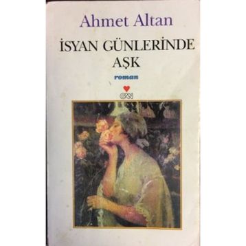 İSYAN GÜNLERİNDE AŞK - AHMET ALTAN