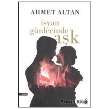 İSYAN GÜNLERİNDE AŞK - AHMET ALTAN