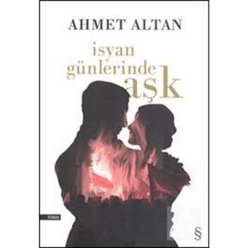 İSYAN GÜNLERİNDE AŞK - AHMET ALTAN
