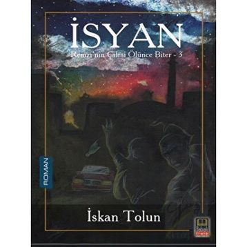 İsyan Remzi nin Çilesi Ölünce Biter 3 İskan Tolun