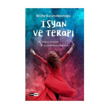 İsyan ve Terapi - Nilüfer Kurumehmetoğlu