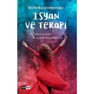 İsyan ve Terapi - Nilüfer Kurumehmetoğlu