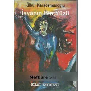 İSYANIN BIN YÜZÜ - ÜLKÜ KARAOSMANOĞLU