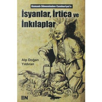 İsyanlar, İrtica ve İnkılaplar - Alp Doğan Yıldıran