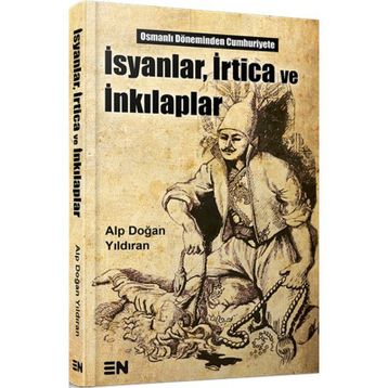 İsyanlar, İrtica ve İnkılaplar - Alp Doğan Yıldıran