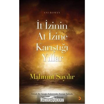 İt İzinin At İzine Karıştığı Yıllar - Mahmut Sayılır