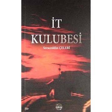 İt Kulubesi - Seraceddin Çelebi