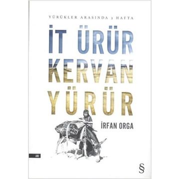 İt Ürür Kervan Yürür - İrfan Orga